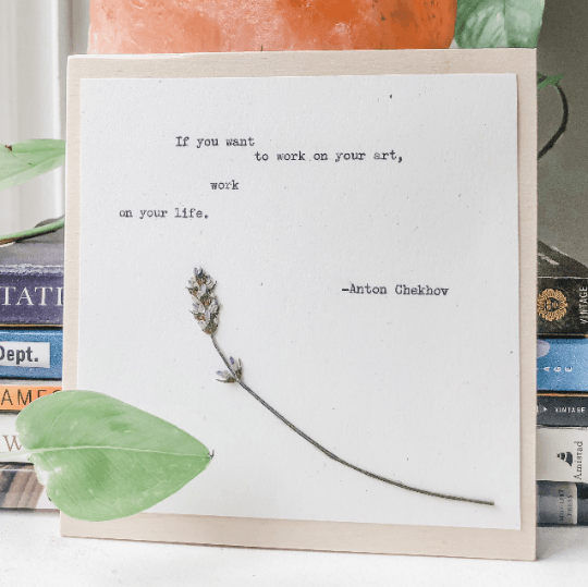 anton chekhov, if you want to work on your art, work on your life